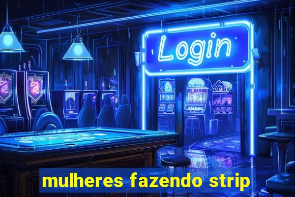 mulheres fazendo strip